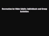 Read Recreation for Older Adults: Individuals and Group Activities PDF Full Ebook