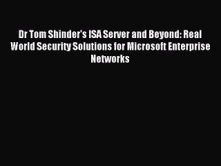 Read Dr Tom Shinder's ISA Server and Beyond: Real World Security Solutions for Microsoft Enterprise