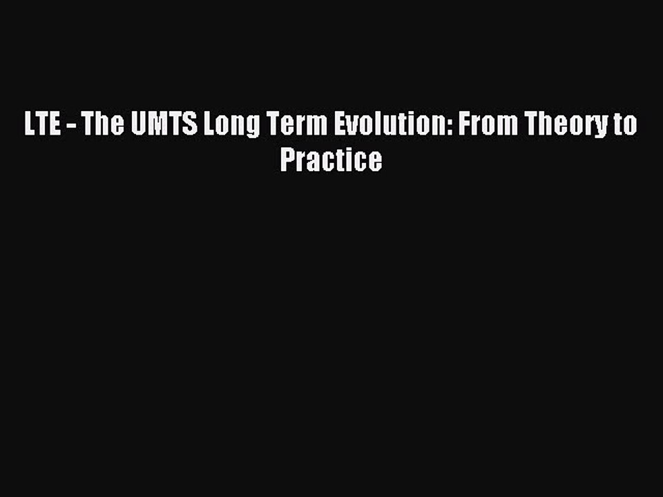 Read LTE - The UMTS Long Term Evolution: From Theory to Practice Ebook Free
