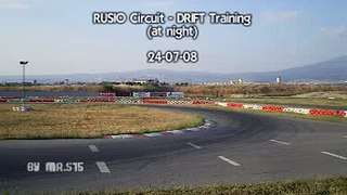 Rusio Circuit - night Drift training 24-7-08