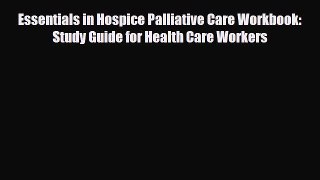Download Essentials in Hospice Palliative Care Workbook: Study Guide for Health Care Workers