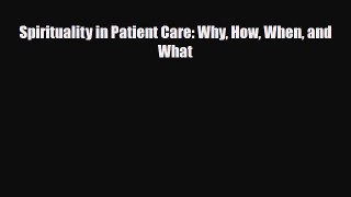 Download Spirituality in Patient Care: Why How When and What PDF Full Ebook