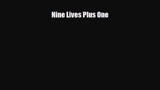 Read Nine Lives Plus One PDF Full Ebook