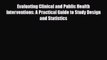 Read Evaluating Clinical and Public Health Interventions: A Practical Guide to Study Design