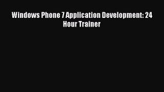 Download Windows Phone 7 Application Development: 24 Hour Trainer E-Book Free