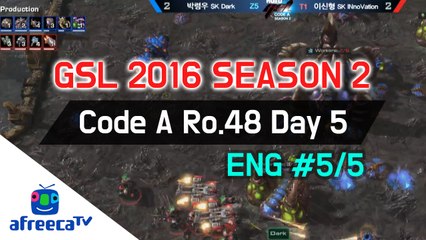 [GSL 2016 Season 2] Code A Ro.48 Day 5 in AfreecaTV (ENG) #5/5