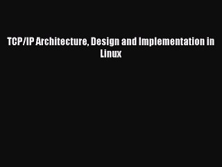Read TCP/IP Architecture Design and Implementation in Linux PDF Online