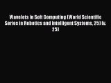 Download Wavelets in Soft Computing (World Scientific Series in Robotics and Intelligent Systems