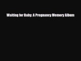 Read Waiting for Baby: A Pregnancy Memory Album Ebook Online