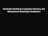 [PDF] Routledge Handbook of Japanese Business and Management (Routledge Handbooks) [Read] Full