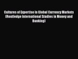 [PDF] Cultures of Expertise in Global Currency Markets (Routledge International Studies in