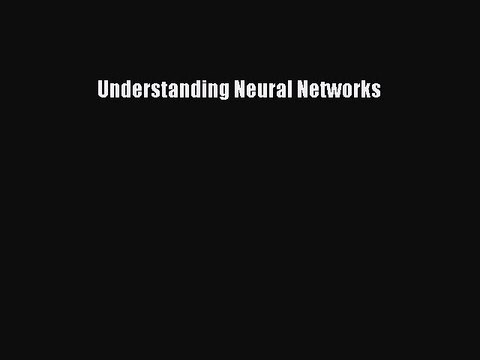 Download Understanding Neural Networks Ebook Online