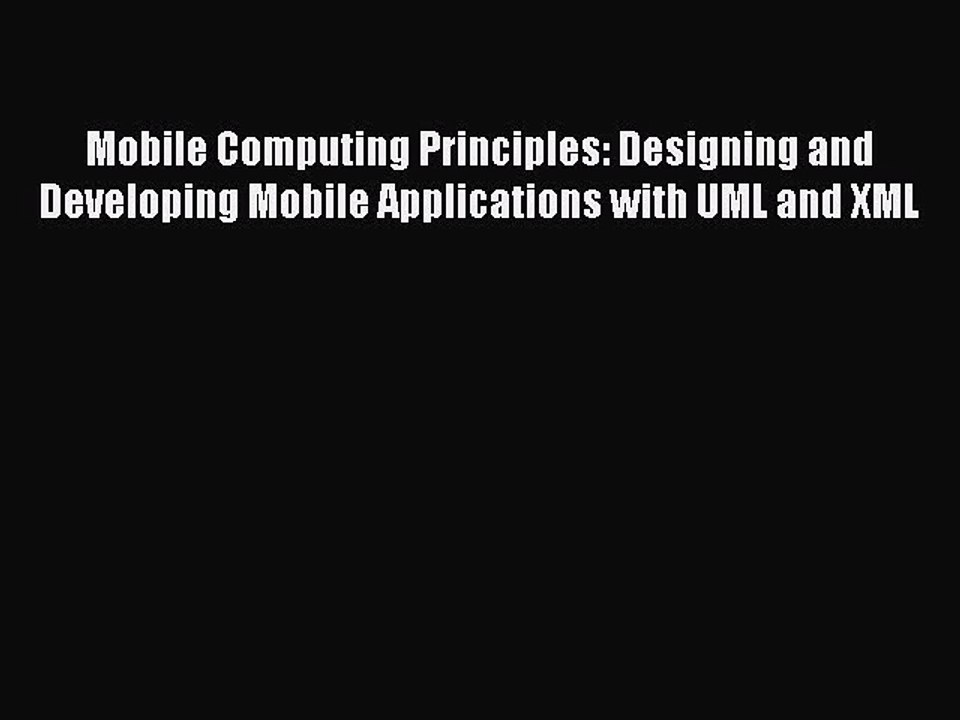 Download Mobile Computing Principles: Designing and Developing Mobile Applications with UML