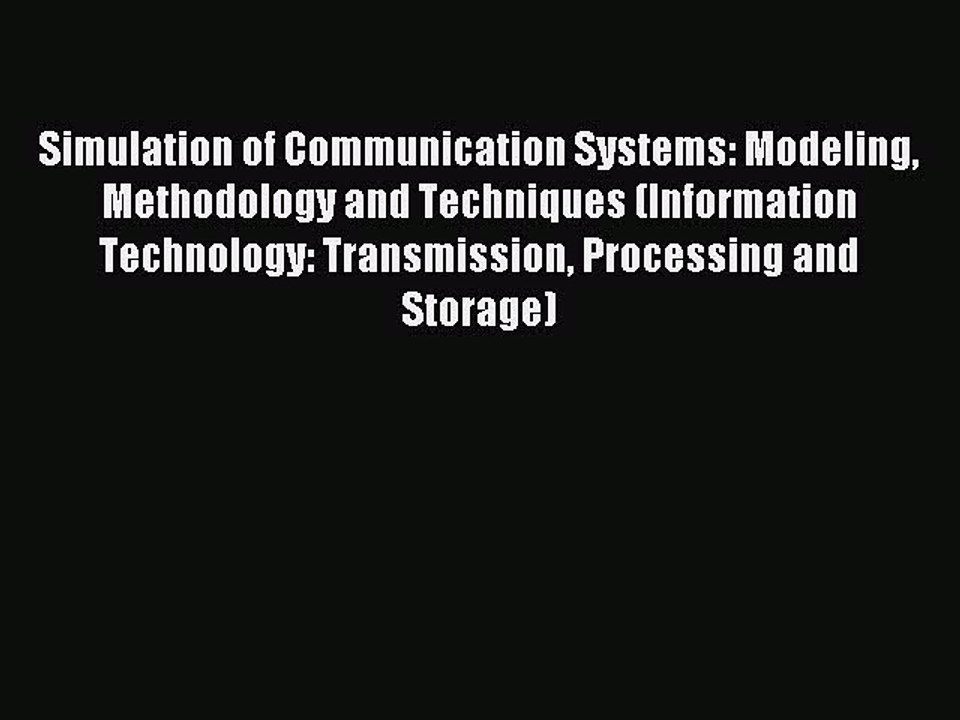 Read Simulation of Communication Systems: Modeling Methodology and Techniques (Information