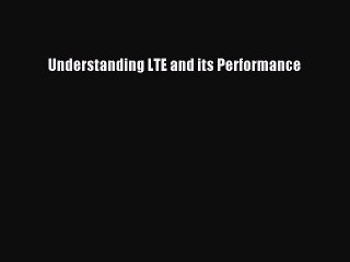 Download Understanding LTE and its Performance PDF Free