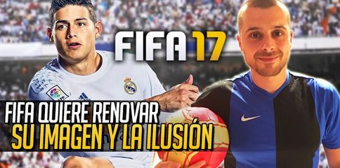 FIFA 17 renueva imagen y las ilusiones