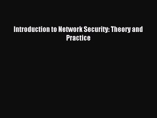 Read Introduction to Network Security: Theory and Practice PDF Free
