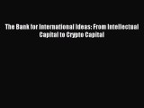 [PDF] The Bank for International Ideas: From Intellectual Capital to Crypto Capital Read Full