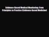 Read Evidence-Based Medical Monitoring: From Principles to Practice (Evidence-Based Medicine)