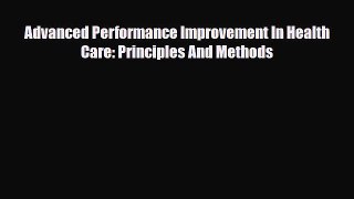 Download Advanced Performance Improvement In Health Care: Principles And Methods PDF Online