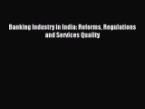 [PDF] Banking Industry in India: Reforms Regulations and Services Quality Download Online