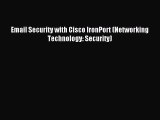 Read Email Security with Cisco IronPort (Networking Technology: Security) Ebook Free