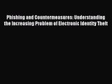 Read Phishing and Countermeasures: Understanding the Increasing Problem of Electronic Identity