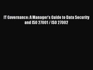 Download IT Governance: A Manager's Guide to Data Security and ISO 27001 / ISO 27002 Ebook