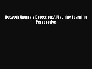 Read Network Anomaly Detection: A Machine Learning Perspective PDF Free