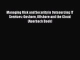 Read Managing Risk and Security in Outsourcing IT Services: Onshore Offshore and the Cloud