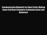 Read Communication Networks for Smart Grids: Making Smart Grid Real (Computer Communications