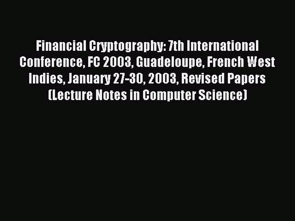 Read Financial Cryptography: 7th International Conference FC 2003 Guadeloupe French West Indies
