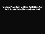 Read Windows PowerShell Fast Start 2nd Edition: Your Quick Start Guide for Windows PowerShell.