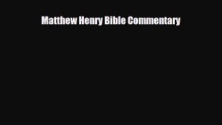 Download Matthew Henry Bible Commentary Ebook Free