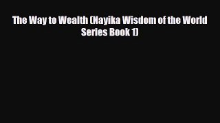 Read The Way to Wealth (Nayika Wisdom of the World Series Book 1) Ebook Free