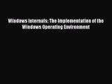 Read Windows Internals: The Implementation of the Windows Operating Environment ebook textbooks
