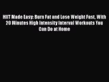 Download HIIT Made Easy: Burn Fat and Lose Weight Fast With 20 Minutes High Intensity Interval
