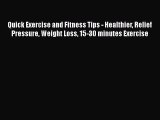 Download Quick Exercise and Fitness Tips - Healthier Relief Pressure Weight Loss 15-30 minutes