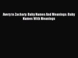 Read Avery to Zachary: Baby Names And Meanings: Baby Names With Meanings Ebook Online