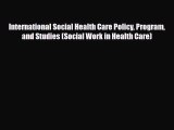 Read International Social Health Care Policy Program and Studies (Social Work in Health Care)
