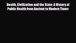 Read Health Civilization and the State: A History of Public Health from Ancient to Modern Times