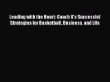 [PDF] Leading with the Heart: Coach K's Successful Strategies for Basketball Business and Life