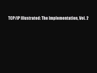 Read TCP/IP Illustrated: The Implementation Vol. 2 PDF Online