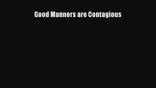 Read Good Manners are Contagious Ebook Free