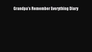 Read Grandpa's Remember Everything Diary Ebook Free