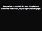 Download Jungen Und Gesundheit: Ein Interdisziplinares Handbuch Fur Medizin Psychologie Und