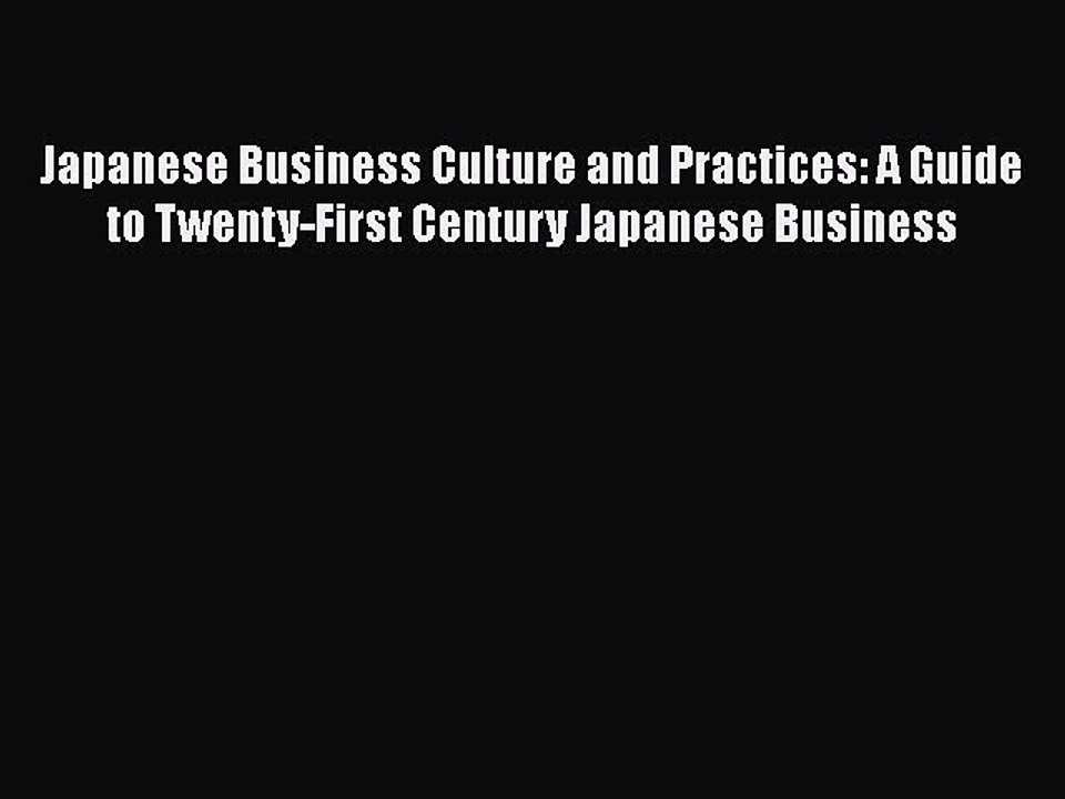 [PDF] Japanese Business Culture and Practices: A Guide to Twenty-First Century Japanese Business