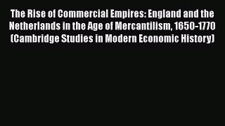 [PDF] The Rise of Commercial Empires: England and the Netherlands in the Age of Mercantilism