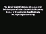 [PDF] The Native World-System: An Ethnography of Bolivian Aymara Traders in the Global Economy