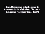 Read Shared Governance for the Beginner: Six Competencies for a Quick Start (The Shared Governance